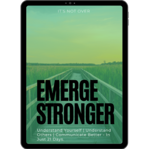 Emerge Stronger: Understand Yourself | Understand Others | Communicate Better - In Just 21 Days.