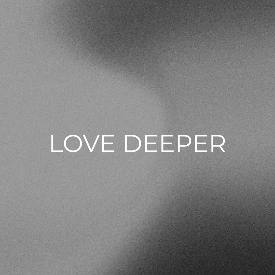 Love Deeper